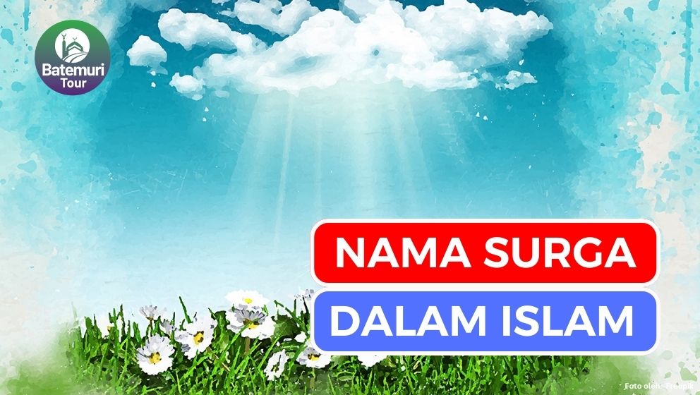 7 Nama Surga dalam Islam dan Penghuninya